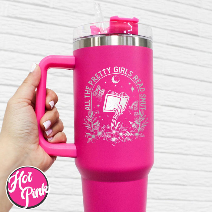 All The Pretty Girls Read Smut Tumbler,Smut Reader Tumbler,Smut The Reader Tumbler,40oz Tumbler With Handle Engraved,Laser Engraved Tumbler