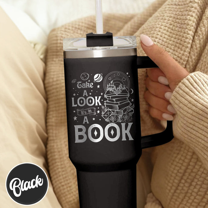 Take A Look Its In A Book Tumbler, Engraved Tumbler Handle, 40oz Tumbler With Handle Engraved,Book Lover Tumbler 40oz,Engraved Tumbler Books