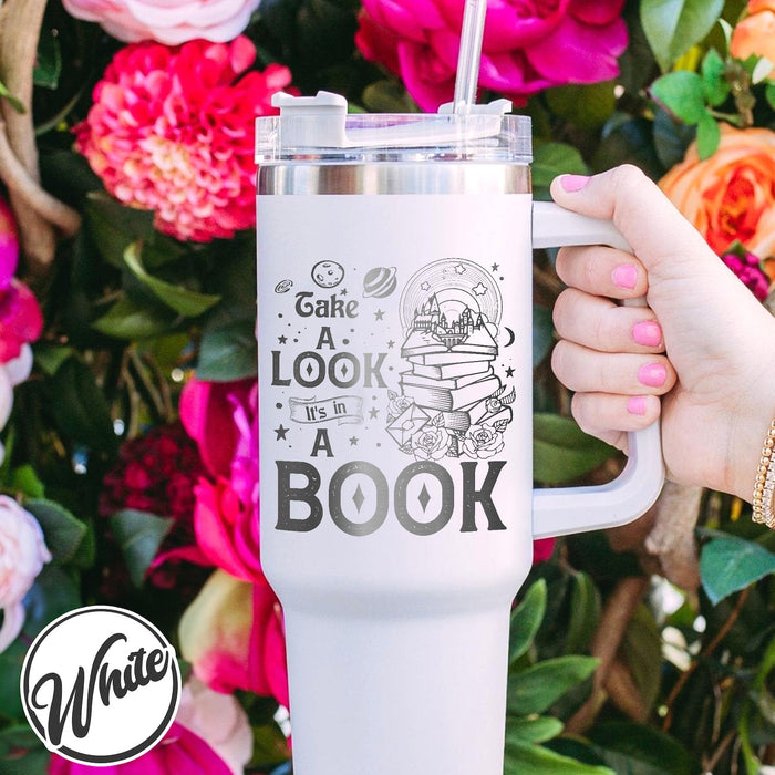 Take A Look Its In A Book Tumbler, Engraved Tumbler Handle, 40oz Tumbler With Handle Engraved,Book Lover Tumbler 40oz,Engraved Tumbler Books