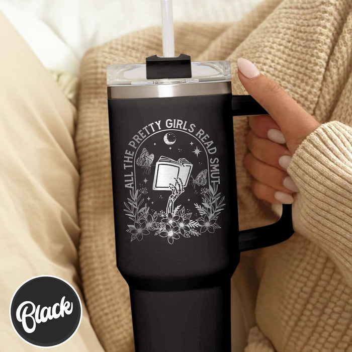 All The Pretty Girls Read Smut Tumbler,Smut Reader Tumbler,Smut The Reader Tumbler,40oz Tumbler With Handle Engraved,Laser Engraved Tumbler